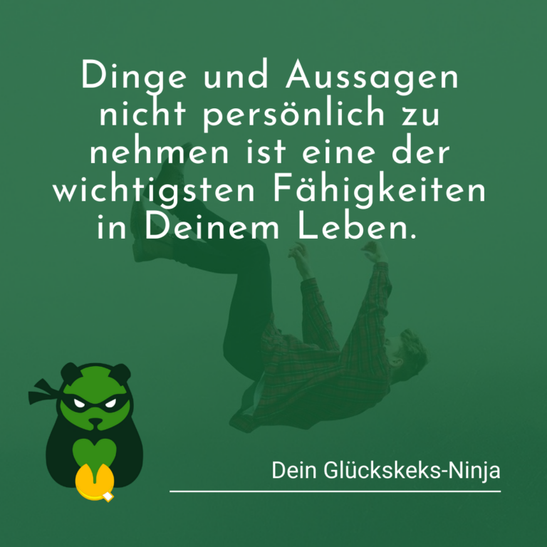 Alles nicht persönlich nehmen macht dich frei.