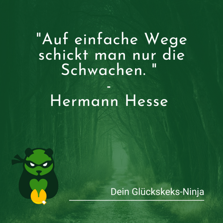 Auf einfache Wege schickt man nur die Schwachen.