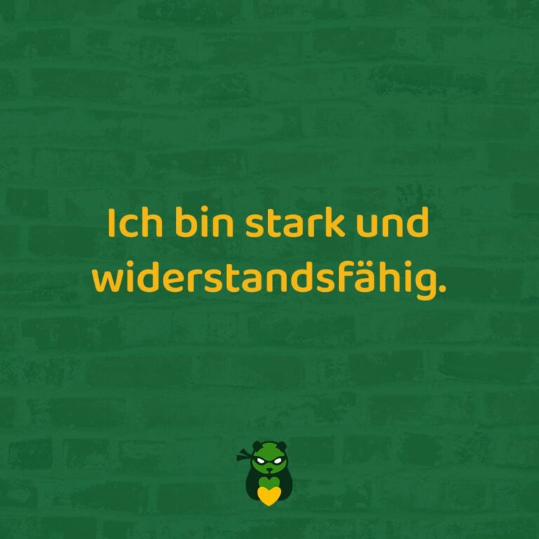 Ich bin stark und widerstandsfähig.