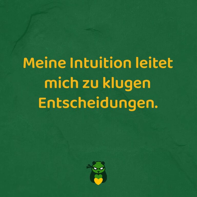 Meine Intuition leitet mich zu klugen Entscheidungen