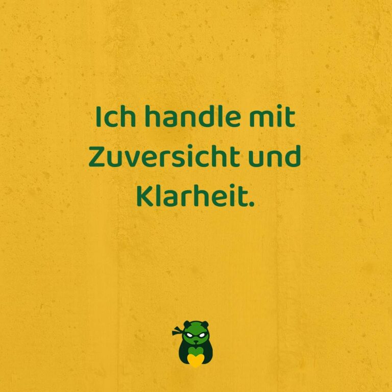 Ich handle mit Zuversicht und Klarheit