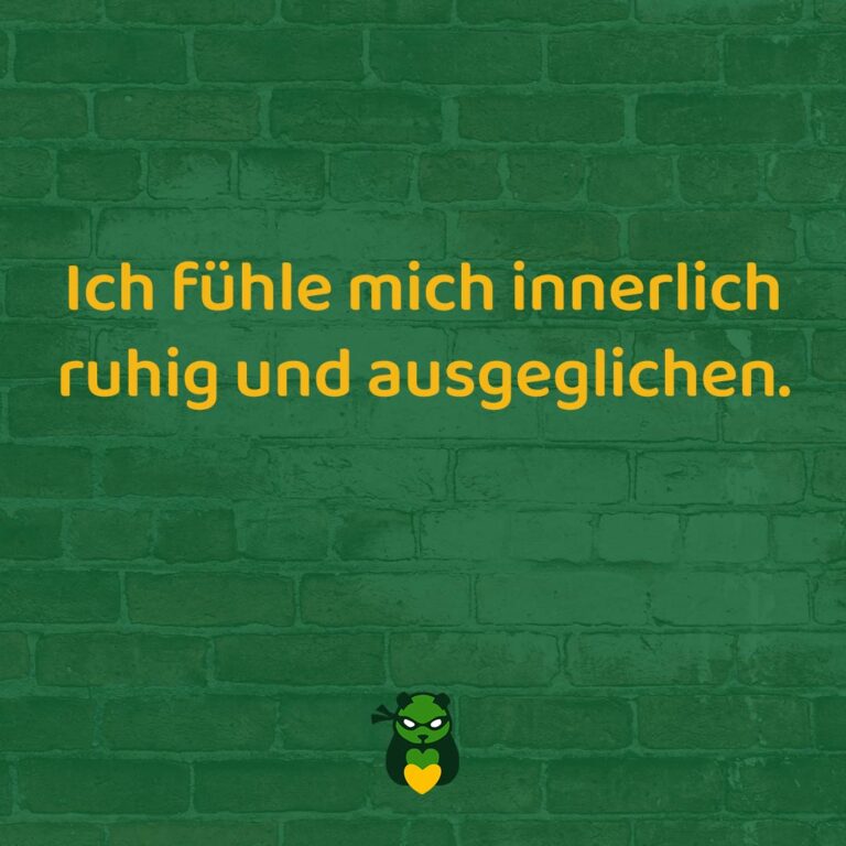 Ich fühle mich innerlich ruhig und ausgeglichen