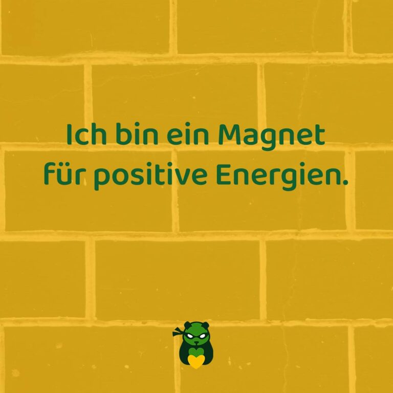 Ich bin ein Magnet für positive Energien