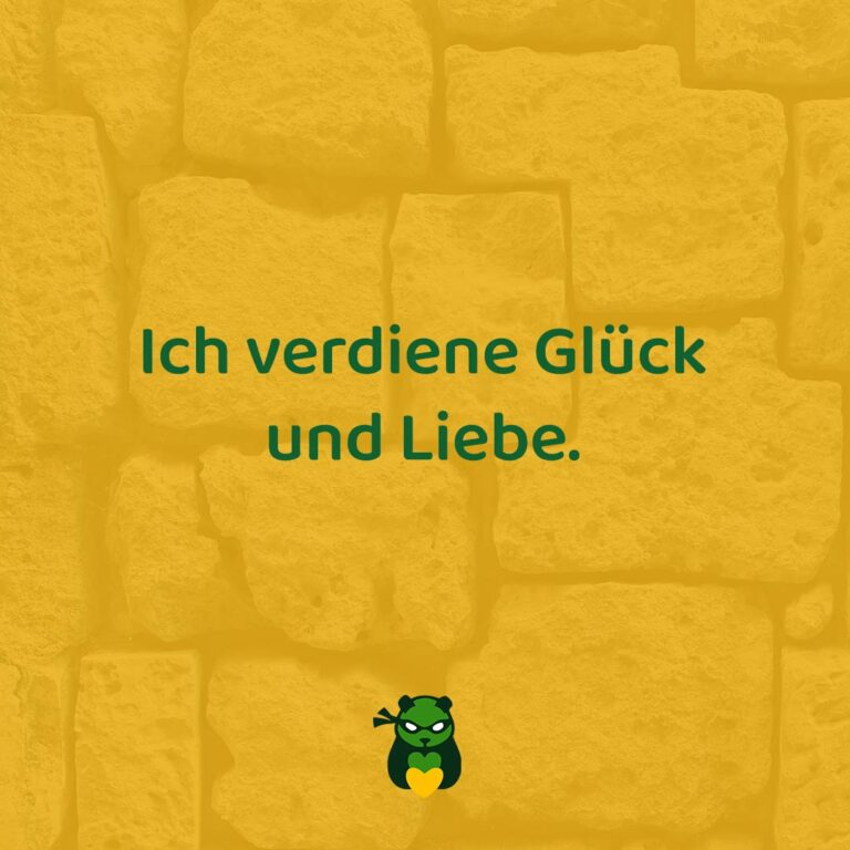 Ich verdiene Glück und Liebe