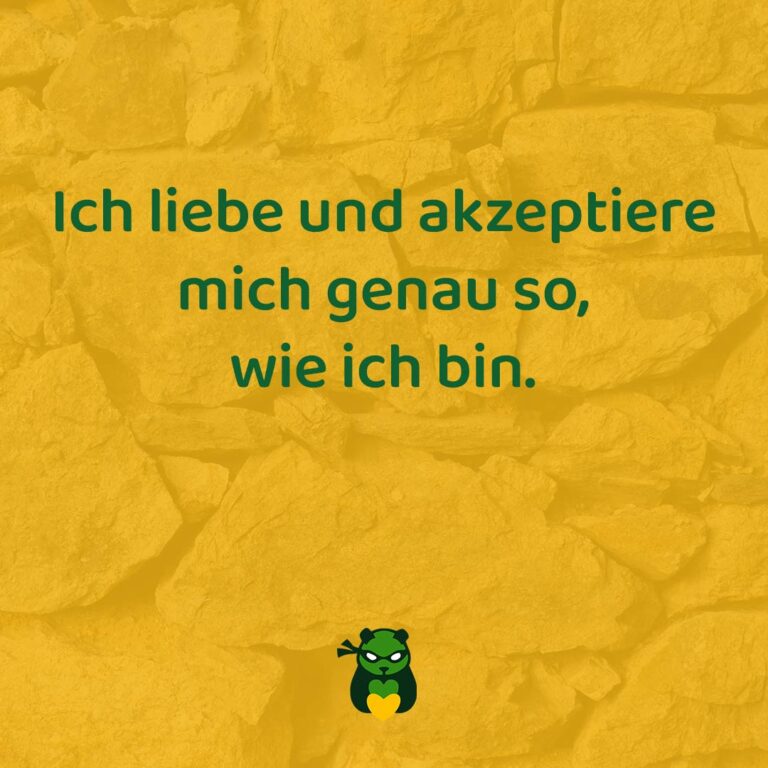 Ich liebe und akzeptiere mich genau so, wie ich bin