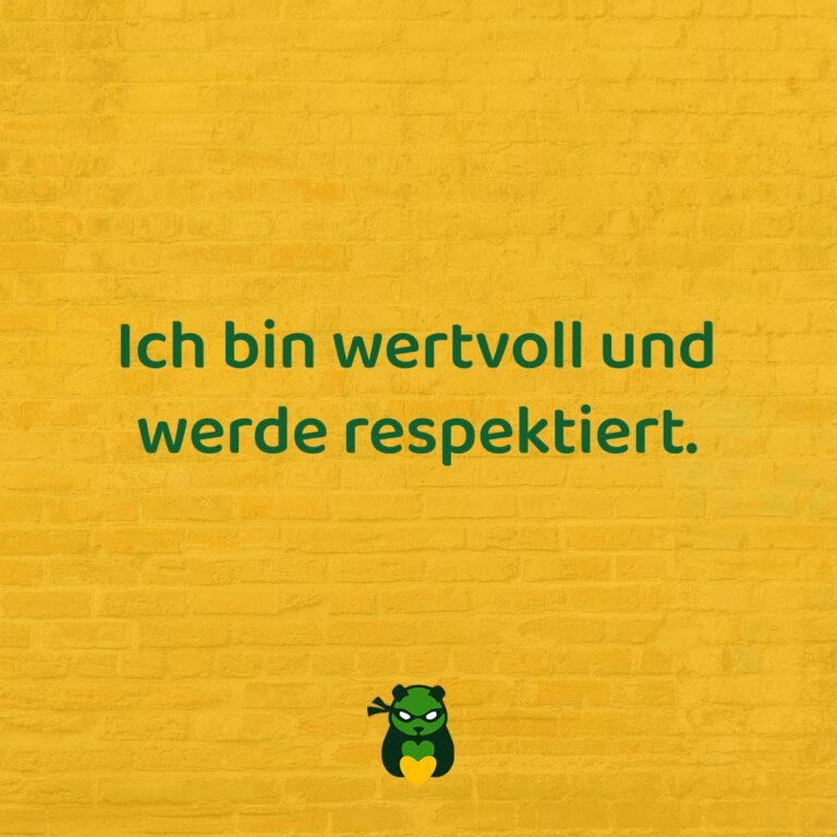 Ich bin wertvoll und werde respektiert