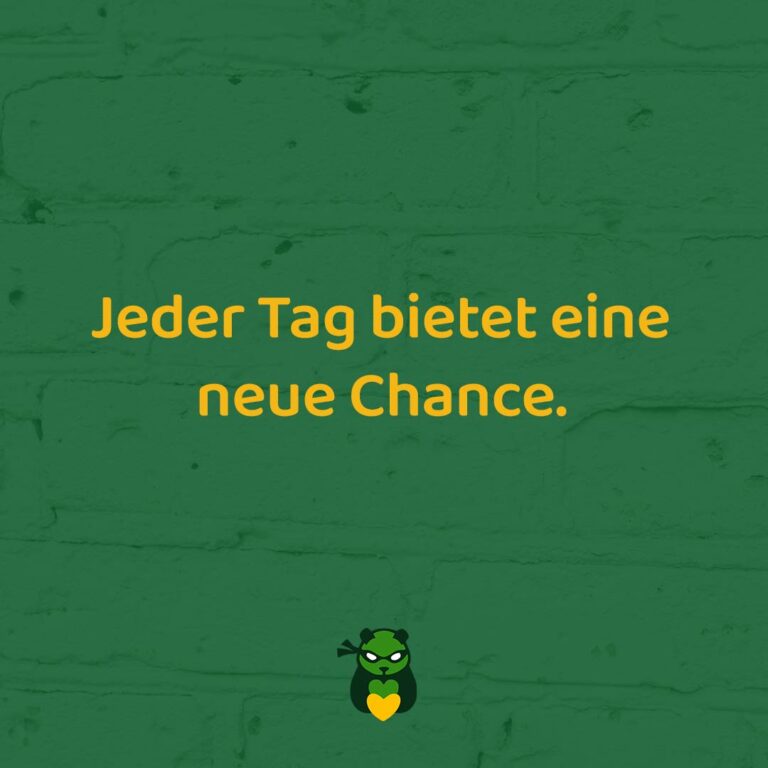 Jeder Tag bietet eine neue Chance