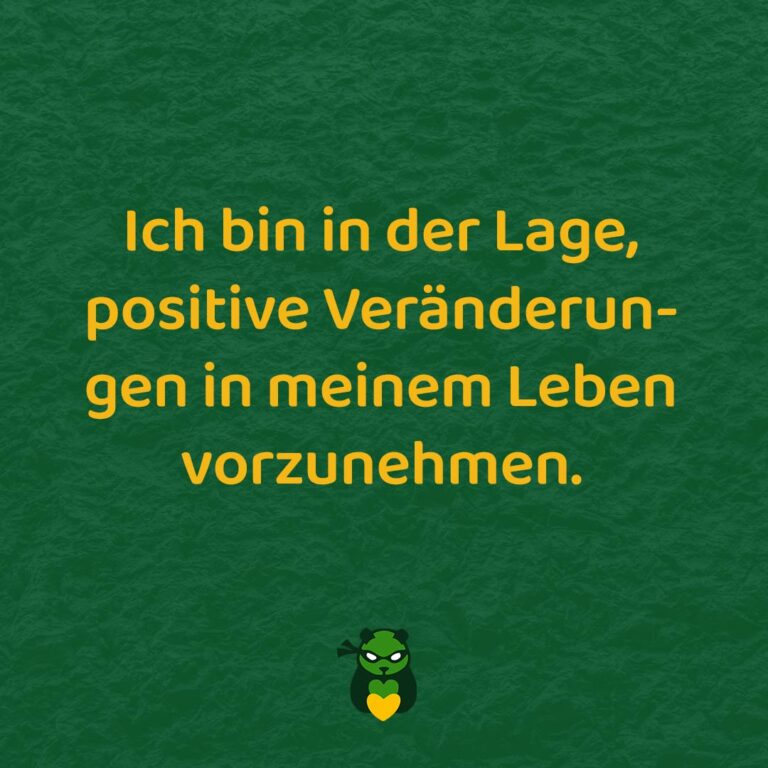 Ich bin in der Lage, positive Veränderungen vorzunehmen