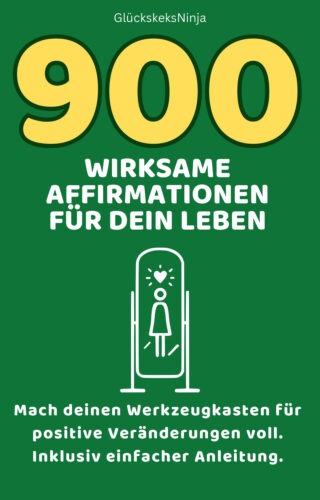 900 wirksame Affirmationen für dein Leben