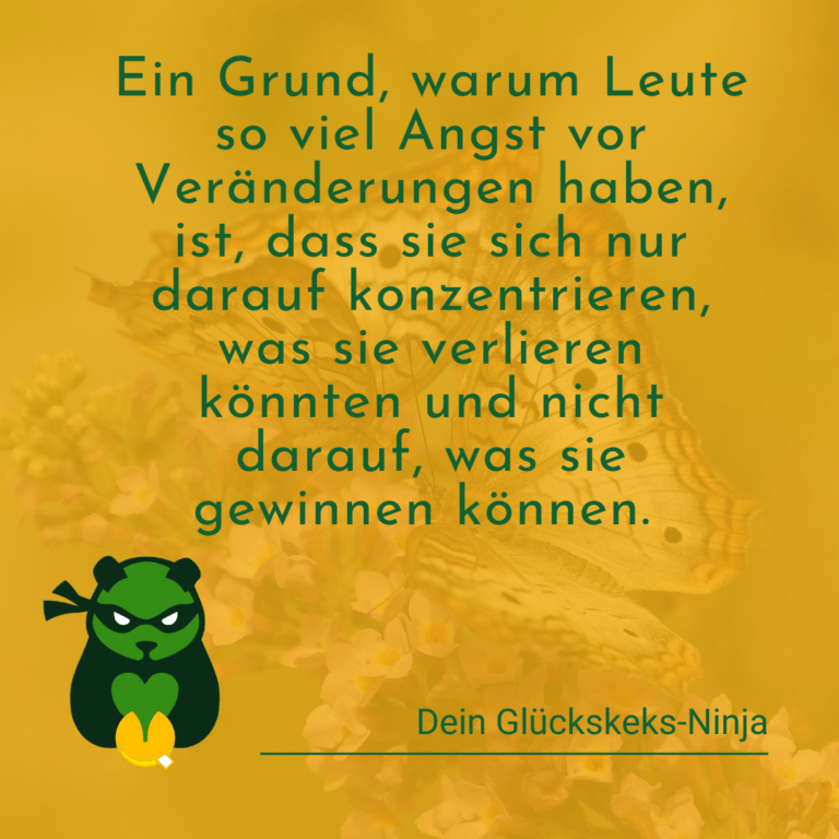 Ein Grund, warum Leute so viel Angst vor Veränderungen haben, ist, dass sie sich nur darauf konzentrieren, was sie verlieren könnten, und nicht darauf, was sie gewinnen können.